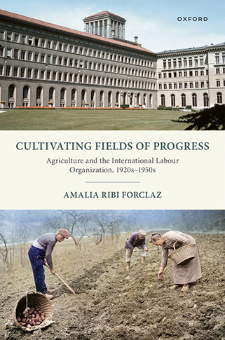 Cultivating Fields of Progress  Agriculture and the International Labour Organization, 1920s–1950s