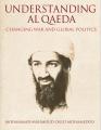 UNDERSTANDING AL QAEDA CHANGING WAR AND GLOBAL POLITICS
