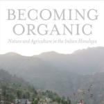 Becoming Organic: Nature and Agriculture in the Indian Himalaya