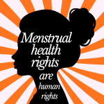 Menstrual Health Rights are Human Rights
